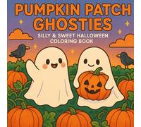 Pumpkin Patch Ghosties: Silly & Sweet Halloween Coloring Book