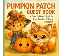 Pumpkin Patch Guest Book: A Cute Fall Guest Book for Kids, Families & Happy Memories