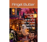 Pumpkin Patch Lane and The House of Second Chances (Pumpkin Patch Lane Stories)