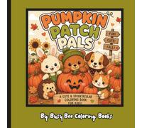 Pumpkin Patch Pals: Pumpkin Patch Pals: A Cute Halloween Coloring Book for Kids Ages 3-8 | 30 Adorable Pumpkin Patch Adventures Filled with Friendly ... Cute Animals, and Easy Fall Coloring Pages