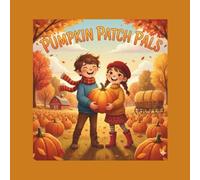 Pumpkin Patch Pals: The perfect children’s book for pumpkin patch visits, fall traditions, and cozy autumn nights.
