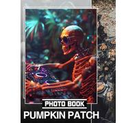 Pumpkin Patch Photo Book: Featuring 40 Vibrant Images Of Harvest Scenes For Autumn Lovers And Decor Enthusiasts