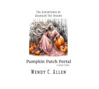 Pumpkin Patch Portal: A Short Story (The Pink Necromancer: The Adventures of Quaraun The Insane aka The Twighlight Manor Series)