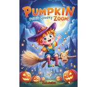 Pumpkin Pete's Spooky Zoom!: Halloween bedtime story| Children's Picture Book with story inspired fun activities - Silly Jokes, Tongue twisters &more (Boo & Cozy: Cute and Spooky Halloween Tales)