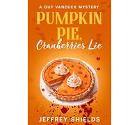 Pumpkin Pie, Cranberries Lie: 10 (The Guy Vanduex Cozy Mystery Series)
