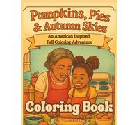 Pumpkin, Pies & Autumn Skies: An American Inspired Fall Coloring Adventure (American Traditions)