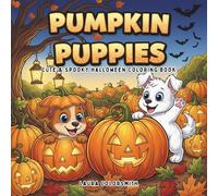 Pumpkin Puppies - Cute & Spooky Halloween Coloring Book: Adorable Halloween Puppies in Spooky & Fun Scenes - A Cute Coloring Book for Kids and Adults ... Dogs and Halloween (Coloring book: Halloween)
