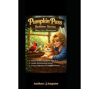 Pumpkin Puss Bedtime Stories: A cozy collection of Gentle Stories About Sharing, Helping and Growing Up