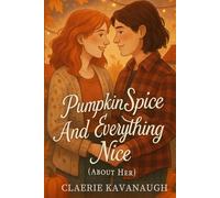 Pumpkin Spice and Everything Nice (About Her): A Sapphic Grumpy/Sunshine Halloween Romance (Birchwood Heights Holidays)