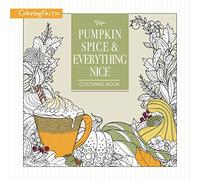 Pumpkin Spice and Everything Nice Coloring Book: Celebrate The Joys of Autumn (Coloring Faith)