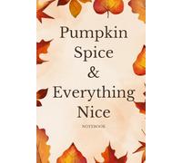 Pumpkin Spice & Everything Nice NOTEBOOK 80 line pages