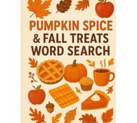 Pumpkin Spice & Fall Treats Word Search: Cozy Autumn Word Search Puzzles for Adults and Seniors | 55 Large Print Puzzles Featuring Fall Recipes, ... Baking, Desserts, and Drinks (Word Searches)