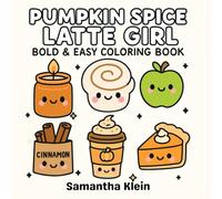 Pumpkin Spice Latte Girl: Cute & Cozy Hygge Coloring Book with Bold Fall Designs (Cozy Lifestyle Series)