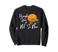 Pumpkin Spice & Not So Not So Nice Funny Sudadera