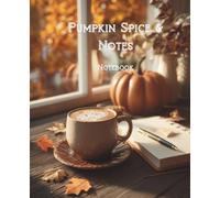 Pumpkin Spice & Notes Notebook: Cozy autumn journal - perfect for journaling, fall recipes, and cozy thoughts