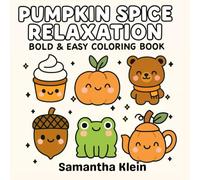 Pumpkin Spice Relaxation Bold & Easy Coloring Book: Cute Stress Relief Designs for Kids and Adults (Cozy Lifestyle Series)