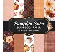 Pumpkin Spice Scrapbook Paper: 20 Sheets Double Sided Color, Decoupage, Junk Journal & DIY Projects, Decorative Craft Paper Pad for Scrapbooking