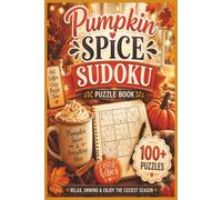 Pumpkin Spice Sudoku Puzzle Book: 100+ Cozy Sudoku Puzzles for Relaxing Fall Days, Coffee Breaks & Pumpkin Spice Season