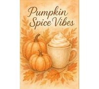 Pumpkin Spice Vibes - Blank Autumn Sketchbook | Cozy Fall Journal with Pumpkins & Leaves: A seasonal blank notebook for drawing, doodles, and creative fall journaling - perfect for autumn lovers.