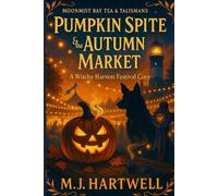 Pumpkin Spite & the Autumn Market: A lantern-lit harvest mystery of warded knots, lighthouse clues, and caramel-spice charms (Moonmist Bay Tea & Talismans - Series)