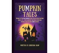Pumpkin Tales: Spooky & Fun Halloween Story Collection for Kids Ages 4-8 | Cute and Not-Too-Scary Bedtime Stories for Children 2025 Edition