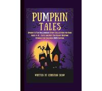 Pumpkin Tales: Spooky & Fun Halloween Story Collection for Kids Ages 4-8 | Cute and Not-Too-Scary Bedtime Stories for Children 2025 Edition