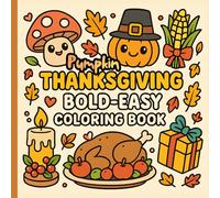 PUMPKIN THANKSGIVING BOLD AND EASY COLORING BOOK: FOR KIDS, TEENS AND ADULTS RELAKSATION