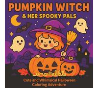 Pumpkin Witch & Her Spooky Pals: A Kawaii Halloween Coloring Book for Kids, Teens, and Adults: Fun and Easy Halloween Coloring Pages Featuring Cute Witches, Ghosts, Pumpkins, and More!