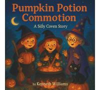 Pumpking Potion Commotion: A Silly Coven Story