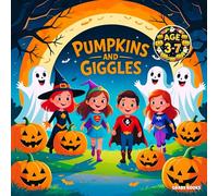 Pumpkins and Giggles: A Sweet & Silly Halloween Storybook Full of Friendly Ghosts, Costumes, Candy, and Bedtime Fun - Perfect for Kids Ages 3-7