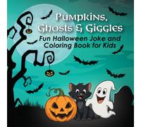 Pumpkins, Ghosts & Giggles: 52 Cute Halloween Coloring Pages with Silly Jokes for Kids Ages 4-8