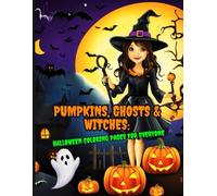 Pumpkins, Ghosts & Witches: Halloween Coloring Pages for Everyone: Fun and Relaxing Halloween Coloring Book with Easy-to-Color Pumpkins, Ghosts, and Witches, 50 Pages, Large Print 8.5 x 11