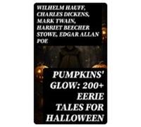 Pumpkins Glow: 200+ Eerie Tales For Halloween (ebook)