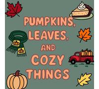 Pumpkins, Leaves, and Cozy Things