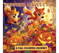 PUMPKINS, LEAVES & FUN: A Fall Coloring Journey