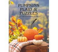 PUMPKINS, PLAID & PUZZLES: A COZY FALL WORD SEARCH ADVENTURE: Celebrate Fall with 100 Unique Word Puzzles | Large Print Fun with an Autumn Vibe | Seasonal Brain Games for Adults & Teens