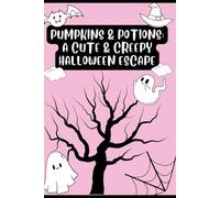 Pumpkins & Potions: A Cute & Creepy Halloween Escape