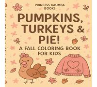 Pumpkins, Turkeys & Pie!: A Fall Coloring Book for Kids