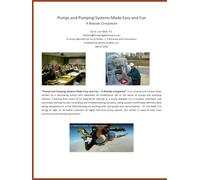 Pumps and Pumping Systems Made Easy and Fun: Bedside Companion