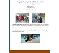 Pumps and Pumping Systems Made Easy and Fun: For Those Who Still Would Not Quit