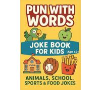 Pun With Words - Joke Book for Kids - Animals, School, Sports & Food Jokes: A Hilarious Collection of Jokes for Kids Who Love to Laugh (Humour)