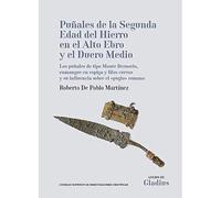 Puñales de la Segunda Edad del Hierro en el Alto Ebro y el Duero Medio: 20 (Anejos de Gladius)