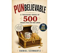Punbelievable: A Treasure Trove of 500 Unique Puns and One-Liners: 2 (Humor)