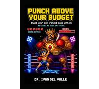 Punch Above Your Budget: Build Your Own Branded Game with AI. No Code, No Team, No Studio. (The No-Code Solopreneur)
