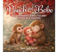 Punch & BoBo: Punch the Monkey's Brave Little Heart Inspired by a true story