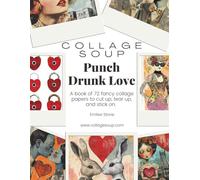 Punch Drunk Love by Collage Soup | A Love-Themed Ephemera Book for Mixed Media Play: Postcards, Hearts, and Visual Fragments to Alter and Explore