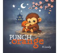 Punch e Orange: Una tenera storia della buonanotte per bambini sull’amicizia, il conforto e l’amore per i peluche.