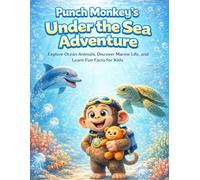 Punch Monkey’s Under the Sea Adventure: Explore Ocean Animals, Discover Marine Life, and Learn Fun Facts for Kids (Punch Monkey’s Big Adventure)