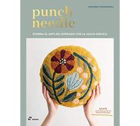 Punch Needle. Domina El Arte Del Bordado con La Aguja Mágica (DISE?O)