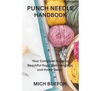 PUNCH NEEDLE HANDBOOK: Your Complete Guide to Beautiful Rugs, Wall Hangings, and Home Decor